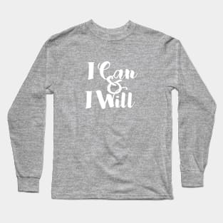 I Can & I Will (white type) Long Sleeve T-Shirt